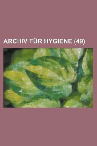 Cover of Archiv Fur Hygiene Volume 49