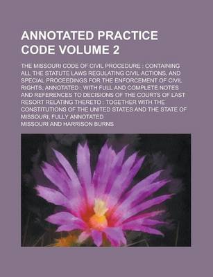 Book cover for Annotated Practice Code; The Missouri Code of Civil Procedure