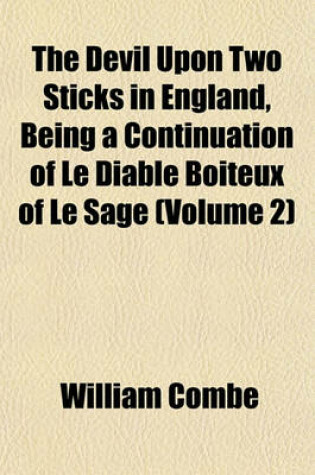 Cover of The Devil Upon Two Sticks in England, Being a Continuation of Le Diable Boiteux of Le Sage (Volume 2)