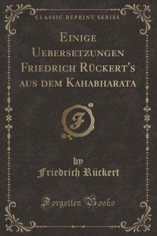 Cover of Einige Uebersetzungen Friedrich Rückert's Aus Dem Kahabharata (Classic Reprint)