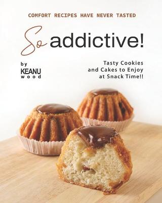 Book cover for Comfort Recipes Have Never Tasted So Addictive!