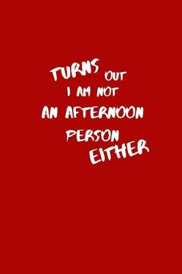 Book cover for Turns out I am not an afternoon person either!