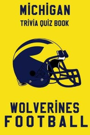 Cover of Michigan Wolverines Trivia Quiz Book - Football