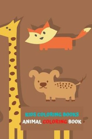 Cover of Kids Coloring Books Animal Coloring Book