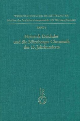 Cover of Heinrich Deichsler Und Die Nurnberger Chronistik Des 15. Jahrhunderts