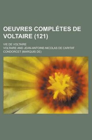 Cover of Oeuvres Completes de Voltaire; Vie de Voltaire (121 )