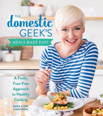 Book cover for The Domestic Geek's Meals Made Easy
