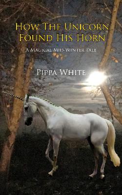 Book cover for How The Unicorn Found His Horn