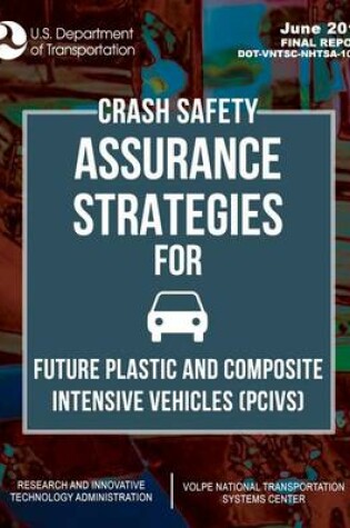 Cover of Crash Safety Assurance Strategies For Future Plastic and Composite Intensive Vehicles (PCIVs)