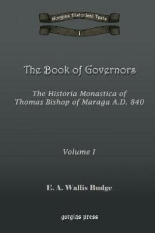 Cover of The Book of Governors: The Historia Monastica of Thomas of Marga AD 840 (Vol 1)