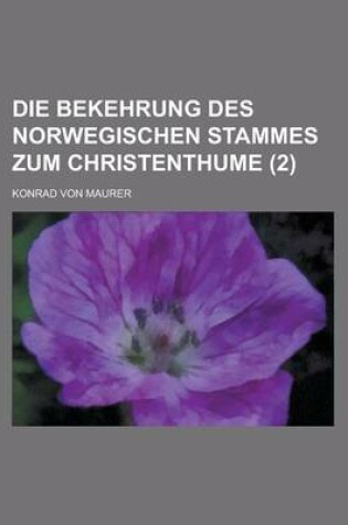 Cover of Die Bekehrung Des Norwegischen Stammes Zum Christenthume (2)