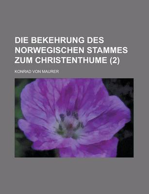 Book cover for Die Bekehrung Des Norwegischen Stammes Zum Christenthume (2)