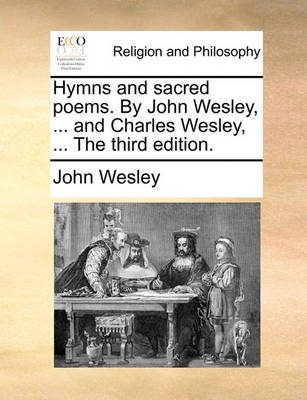 Book cover for Hymns and Sacred Poems. by John Wesley, ... and Charles Wesley, ... the Third Edition.