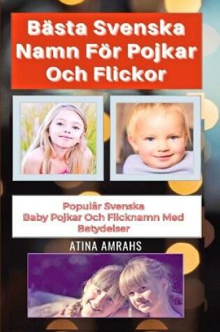 Cover of Bästa Svenska Namn För Pojkar Och Flickor