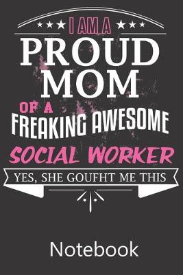 Book cover for I am a Proud Mom of a Freaking Awesome Social Worker