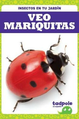 Cover of Veo Mariquitas (I See Ladybugs)