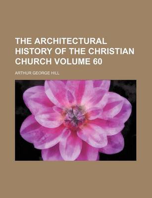 Book cover for The Architectural History of the Christian Church Volume 60