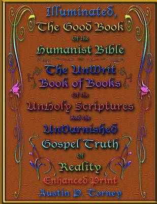 Book cover for Illuminated, the Good Book of the Humanist Bible