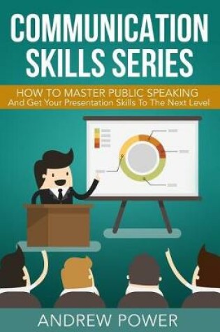 Cover of Communication Skills Series - How To Master Public Speaking