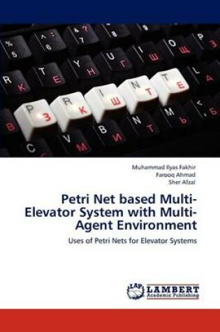 Cover of Petri Net based Multi-Elevator System with Multi-Agent Environment