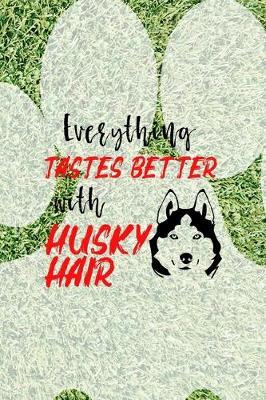 Book cover for Everything Tastes Better With Husky Hair