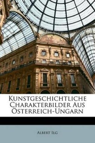 Cover of Kunstgeschichtliche Charakterbilder Aus Osterreich-Ungarn