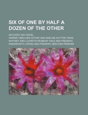 Book cover for Six of One by Half a Dozen of the Other; An Every Day Novel