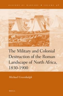 Cover of The Military and Colonial Destruction of the Roman Landscape of North Africa, 1830-1900