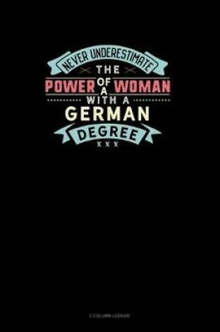 Cover of Never Underestimate The Power Of A Woman With A German Degree