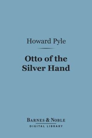 Cover of Otto of the Silver Hand (Barnes & Noble Digital Library)