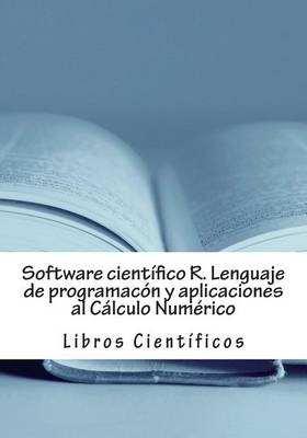 Book cover for Software Cientifico R. Lenguaje de Programacion Y Aplicaciones Al Calculo Numerico
