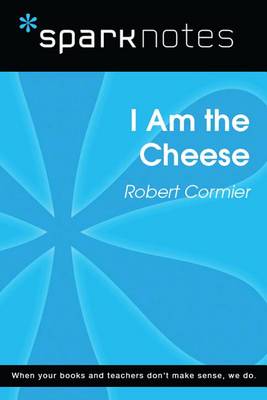 Book cover for I Am the Cheese (Sparknotes Literature Guide)