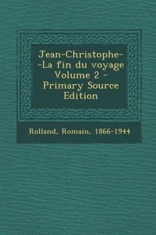 Cover of Jean-Christophe--La Fin Du Voyage Volume 2 - Primary Source Edition