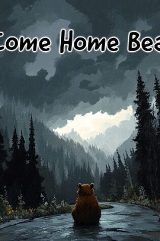 Cover of Come Home Bear