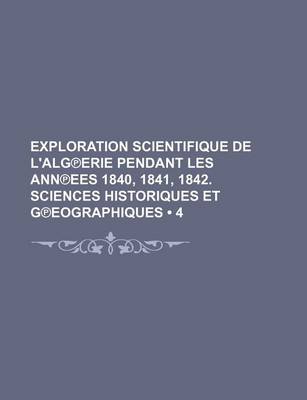 Book cover for Exploration Scientifique de L'Alg Erie Pendant Les Ann Ees 1840, 1841, 1842. Sciences Historiques Et G Eographiques (4)