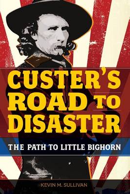 Book cover for Custer's Road to Disaster