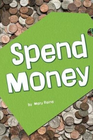 Cover of Earn it, Save it, Spend it Spend Money