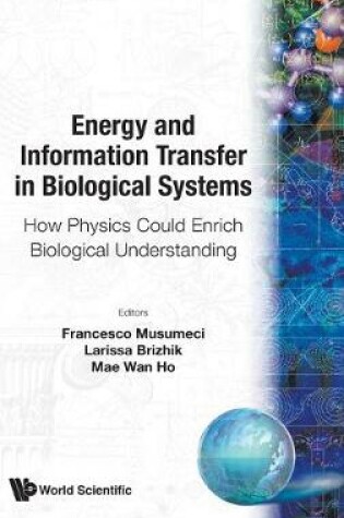 Cover of Energy And Information Transfer In Biological Systems: How Physics Could Enrich Biological Understanding - Proceedings Of The International Workshop