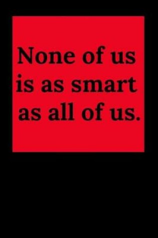 Cover of None of Us Is as Smart as All of Us.