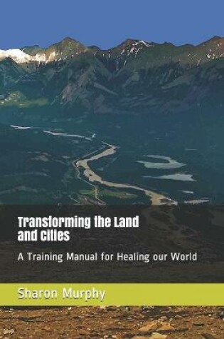 Cover of Transforming the Land and Cities