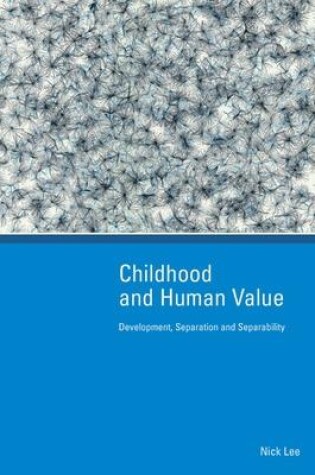 Cover of Childhood and Human Value: Development, Separation and Separability