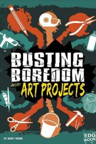 Cover of Busting Boredom with Art Projects