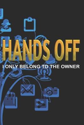 Book cover for Hands Off - I Only Belong to the Owner