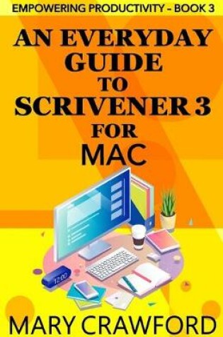 Cover of An Everyday Guide to Scrivener 3 for Mac