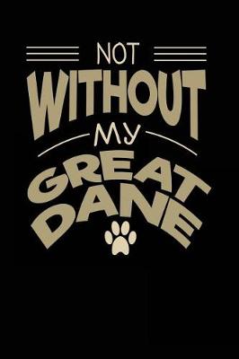 Book cover for Not Without My Great Dane