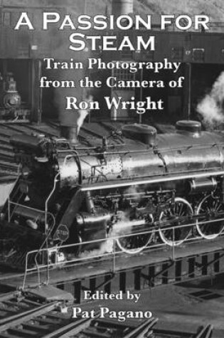 Cover of A Passion for Steam: Photography from the Ron Wright Collection