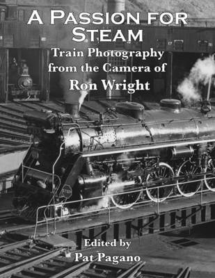 Book cover for A Passion for Steam: Photography from the Ron Wright Collection