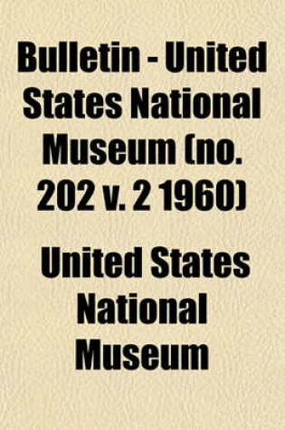 Cover of Bulletin - United States National Museum (No. 202 V. 2 1960)