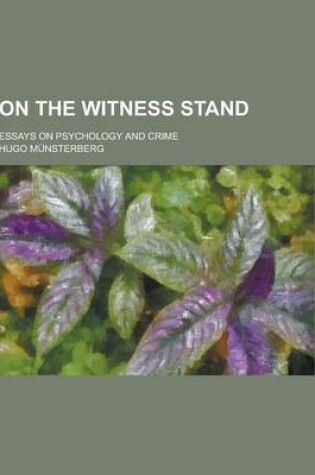 Cover of On the Witness Stand; Essays on Psychology and Crime