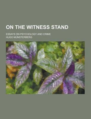 Book cover for On the Witness Stand; Essays on Psychology and Crime